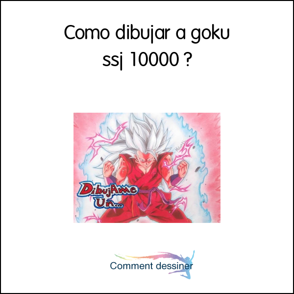 Como dibujar a goku ssj 10000